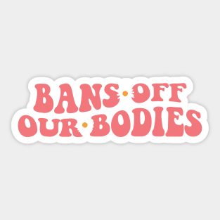 Bans Off Our Bodies Sticker